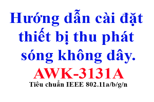 huong-dan-cai-dat-thiet-bi-thu-phat-song-khong-day-awk-3131a-moxa-viet-nam.png